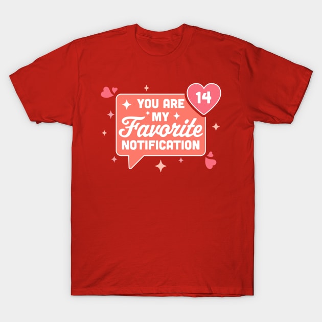 You Are My Favorite Notification - Funny Valentine's Day T-Shirt by OrangeMonkeyArt